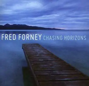 CD Fred Forney: Chasing Horizons