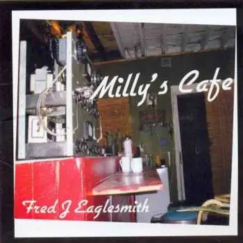CD Fred Eaglesmith: Milly's Cafe