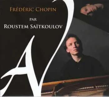 CD Roustem Saïtkoulov: Frédéric Chopin Par Roustem Saïtkoulov