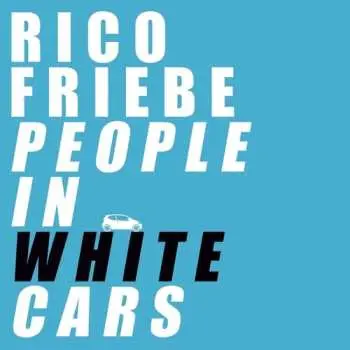 LP Friebe,rico: People In White Cars