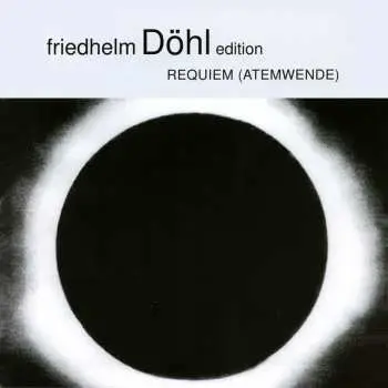 CD Friedhelm Döhl: Requiem (Atemwende)