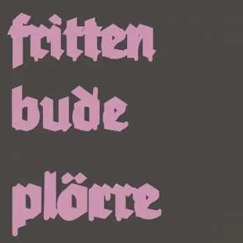 LP Frittenbude: Plörre