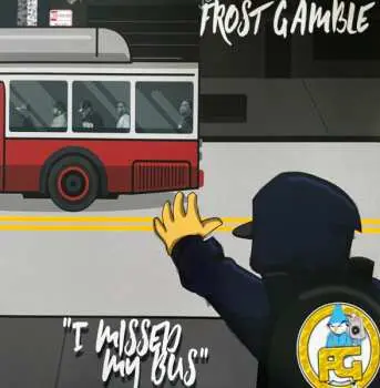 LP Frost Gamble: I Missed My Bus CLR | LTD