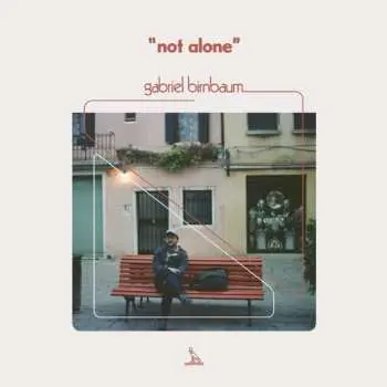 LP Gabriel Birnbaum: Not Alone