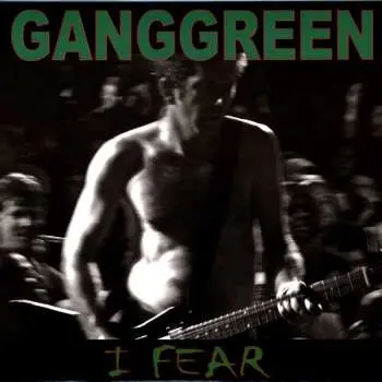SP Gang Green: I Fear