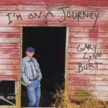 CD Gary Lynn Burt: I'm On A Journey