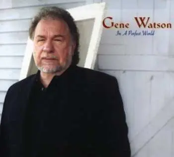 CD Gene Watson: In A Perfect World