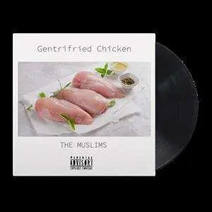 LP The Muslims: Gentrifried Chicken LTD