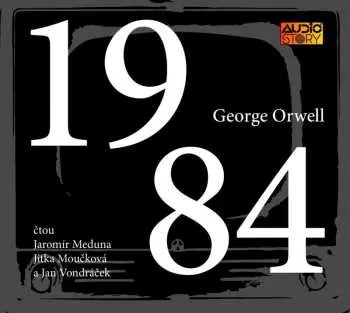 1984 (audiokniha - čte Jaromír Meduna, Jitka Moučková a Jan Vondráček) - George Orwell
