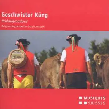 CD Appenzeller Streichmusik Geschwister Küng: Nüdallgraaduus