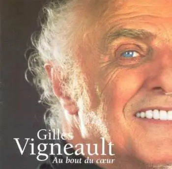CD Gilles Vigneault: Au Bout Du Cœur