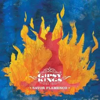 CD Gipsy Kings: Savor Flamenco