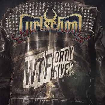 CD Girlschool: WTFortyfive?