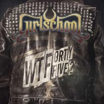 LP Girlschool: WTFortyFive?