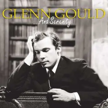 CD Glenn Gould: ...And Serenity