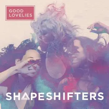 CD The Good Lovelies: Shapeshifters DIGI