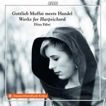 CD Flóra Fábri: Gottlieb Muffat Meets Handel: Works For Harpsichord