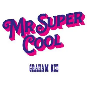 LP Graham Dee: Mr. Super Cool