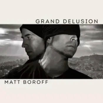LP Matt Boroff: Grand Delusion