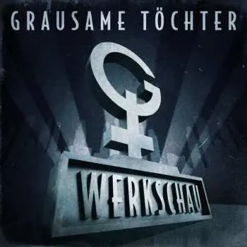 CD Grausame Töchter: Werkschau