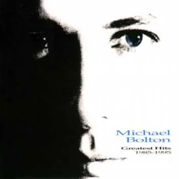 CD Michael Bolton: Greatest Hits (1985 - 1995)