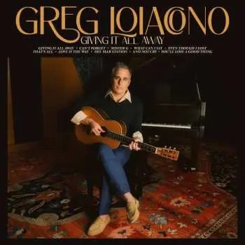 LP Greg Loiacono: Giving It All Away