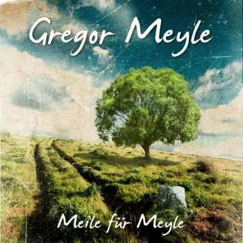 LP Gregor Meyle: Meile Für Meyle