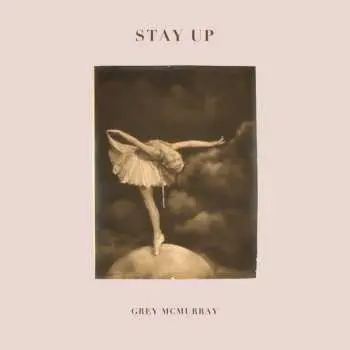 LP Grey McMurray: Stay Up