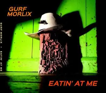 CD Gurf Morlix: Eatin' At Me