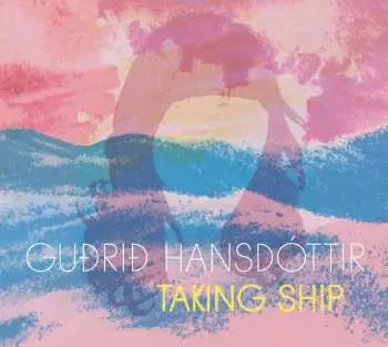 CD Guðrið Hansdóttir: Taking Ship
