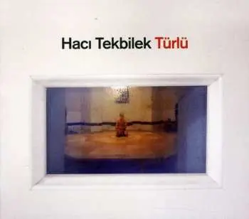 CD Hacı Ahmet Tekbilek: Türlü