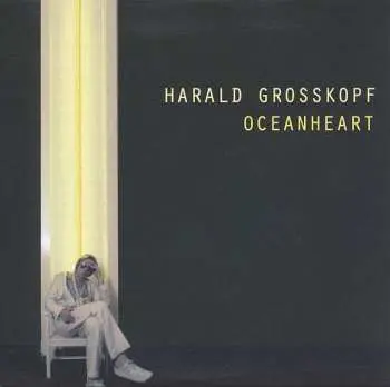 CD Harald Grosskopf: Oceanheart