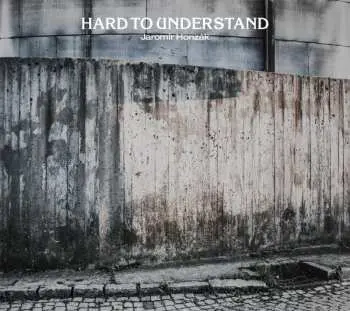 CD Jaromír Honzák: Hard To Understand