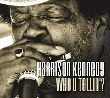 CD Harrison Kennedy: Who U Tellin'?