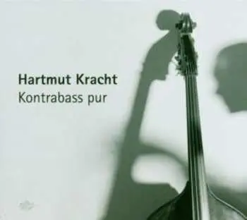 CD Hartmut Kracht: Kontrabass Pur