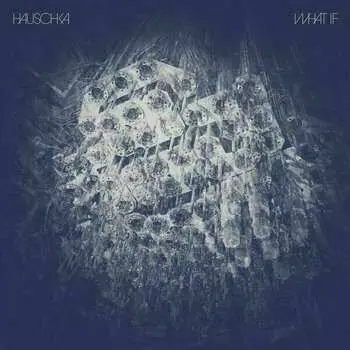 LP Hauschka: What If