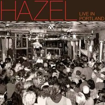 LP Hazel: Live In Portland LTD