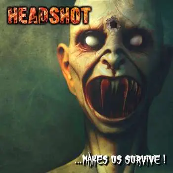 CD Headshot: ... Makes Us Survive!