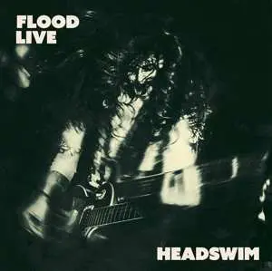 LP Headswim: Flood Live
