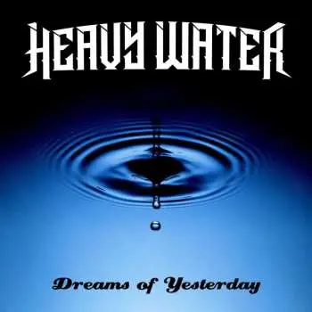 CD Heavy Water: Dreams Of Yesterday