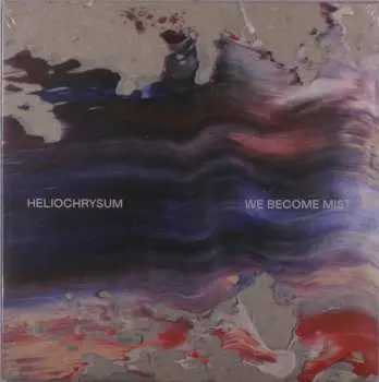 LP Heliochrysum: We Become Mist