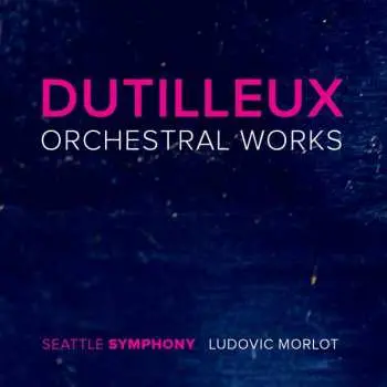 3CD Henri Dutilleux: Orchesterwerke