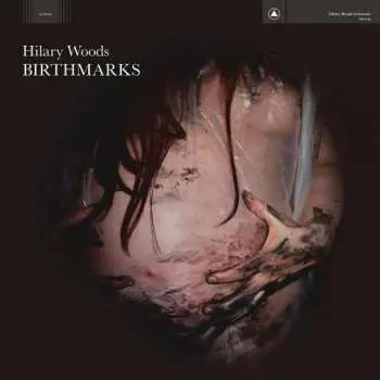 LP Hilary Woods: Birthmarks LTD | CLR