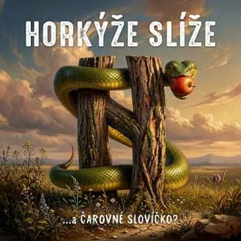 CD Horkýže Slíže: …a ČAROVNÉ SLOVÍČKO? - Horkýže Slíže