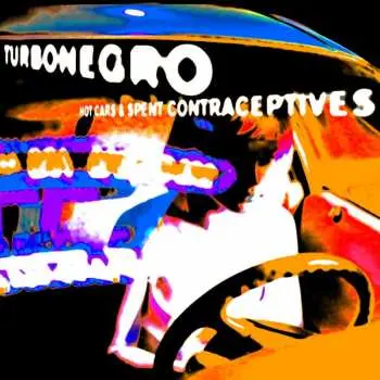 LP Turbonegro: Hot Cars & Spent Contraceptives