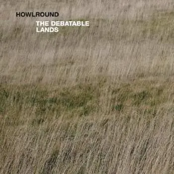 LP Howlround: The Debatable Lands