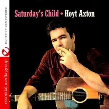 CD Hoyt Axton: Saturday's Child