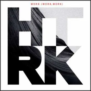 LP HTRK: Work (Work, Work)