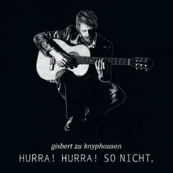 LP Gisbert Zu Knyphausen: Hurra! Hurra! So Nicht. CLR | LTD