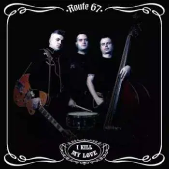 LP Route 67: I Kill My Love
